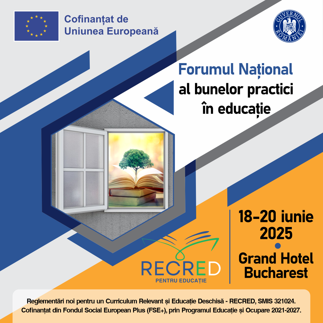 Forumul Național al Bunelor Practici în Educație – prima conferință națională organizată în cadrul proiectului „Reglementări noi pentru un Curriculum Relevant și Educație Deschisă” – RECRED